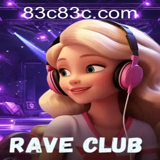 RaveClub: An Exciting New Gaming Experience with 83C.COM